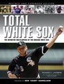 Total White Sox The Definitive Encyclopedia of the Chicago White Sox