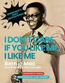 I Don't Care If You Like Me I Like Me Bernie Mac's Daily Motivational