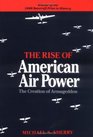 The Rise of American Air Power  The Creation of Armageddon