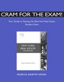 Cram for the Exam Your Guide Pass NY Real Estate Broker's Exam