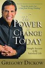 The Power to Change Today Simple Secrets to the Satisfied Life