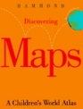 Discovering Maps A Children's World Atlas