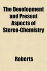 The Development and Present Aspects of StereoChemistry