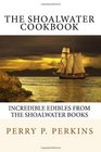 The Shoalwater Cookbook Incredible edibles from the Shoalwater Books