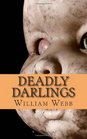 Deadly Darlings The Horrifying True Accounts of Children Turned Into Murderers