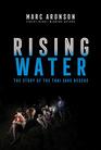 Rising Water The Story of the Thai Cave Rescue