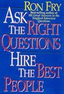 Ask the Right Questions Hire the Best People