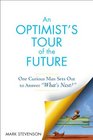 An Optimist's Tour of the Future One Curious Man Sets Out to Answer