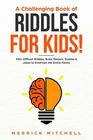 A CHALLENGING BOOK OF RIDDLES ? FOR KIDS!: 350 Difficult Riddles, Brain Teasers, Puzzles & Jokes to Entertain the Entire Family.