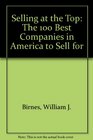 Selling at the Top The 100 Best Companies in America to Sell for