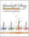Microsoft Office PowerPoint 2013 A Skills Approach Complete