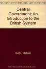 Central Government An Introduction to the British System