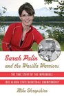 Sarah Palin and the Wasilla Warriors The True Story of the Improbable 1982 Alaska State Basketball Championship