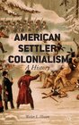 American Settler Colonialism A History