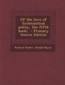 Of the Laws of Ecclesiastical Polity the Fifth Book  Primary Source Edition