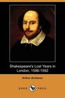 Shakespeare's Lost Years in London 15861592