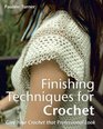 Finishing Techniques for Crochet Give Your Crochet That Professional Look