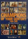 Champions of Your Century 19001999 As Chosen by Readers of the Leicester Mercury