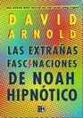 Las extranas fascinaciones de Noah Hipnotico