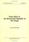 From Zaire to the Democratic Republic of the Congo Current African Issues No 20
