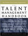 The Talent Management Handbook Creating Organizational Excellence by Identifying Developing and Promoting Your Best People