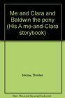 Me and Clara and Baldwin the pony