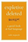 Expletive Deleted : A Good Look at Bad Language