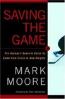 Saving the Game Pro Hockey's Quest to Raise its Game from Crisis to New Heights