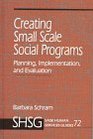 Creating Small Scale Social Programs Planning Implementation and Evaluation