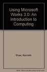 Using Microsoft Works 30 An Introduction to Computing