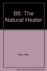 B6 The Natural Healer