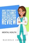 AdultGero Primary Care and Family Nurse Practitioner Certification Review Mental Health