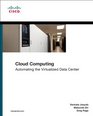 Cloud Computing Automating the Virtualized Data Center