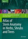 Atlas of Stem Anatomy in Herbs Shrubs and Trees Volume 2