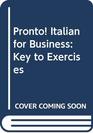 Pronto Italian for Business Key to Exercises