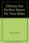 Choose the Perfect Name for Your Baby