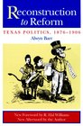 Reconstruction to Reform Texas Politics 18761906