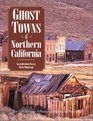 Ghost Towns of Northern California Your Guide to Ghost Towns and Historic Mining Camps