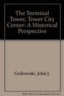 The Terminal Tower Tower City Center A Historical Perspective