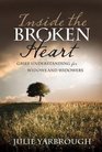 Inside the Broken Heart Grief Understanding for Widows and Widowers