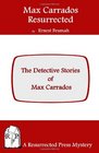 Max Carrados Resurrected The Detective Stories of Max Carrados