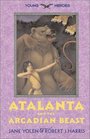 Atalanta and the Arcadian Beast (Young Heroes, Bk 3)