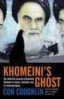 Khomeini's Ghost Iran Since 1979