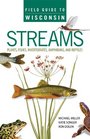 Field Guide to Wisconsin Streams Plants Fishes Invertebrates Amphibians and Reptiles