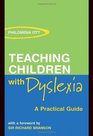 Teaching Children with Dyslexia A Practical Guide