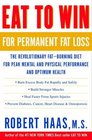 Eat to Win for Permanent Fat Loss  The Revolutionary FatBurning Diet for Peak Mental and Physical Performance and Optimum Health