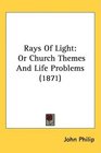 Rays Of Light Or Church Themes And Life Problems