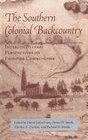 Southern Colonial Backcountry Interdisciplinary Perspectives on Frontier Communities