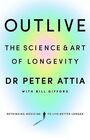 Outlive The Science and Art of Longevity