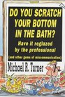 Do You Scratch Your Bottom in the Bath Have It Reglazed by the Professional  Have It Reglazed by the Professionals
